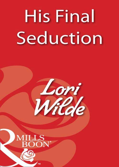 His Final Seduction (Mills &amp; Boon Blaze): First edition