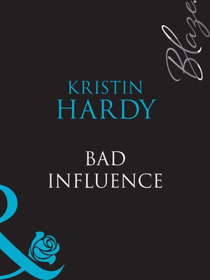Sex &amp; the Supper Club - Bad Influence (Mills &amp; Boon Blaze) (Sex &amp; the Supper Club, Book 4): First edition