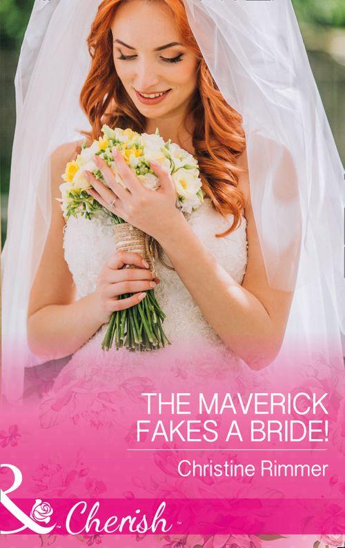 Montana Mavericks: The Great Family Roundup - The Maverick Fakes A Bride! (Mills &amp; Boon Cherish) (Montana Mavericks: The Great Family Roundup, Book 1)