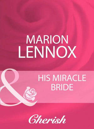 His Miracle Bride (Mills &amp; Boon Cherish): First edition