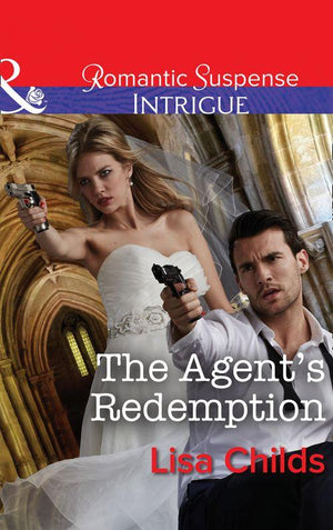 Special Agents at the Altar - The Agent&#39;s Redemption (Mills &amp; Boon Intrigue) (Special Agents at the Altar, Book 4)