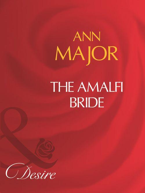 The Amalfi Bride (Mills &amp; Boon Desire): First edition