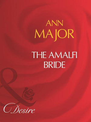The Amalfi Bride (Mills &amp; Boon Desire): First edition