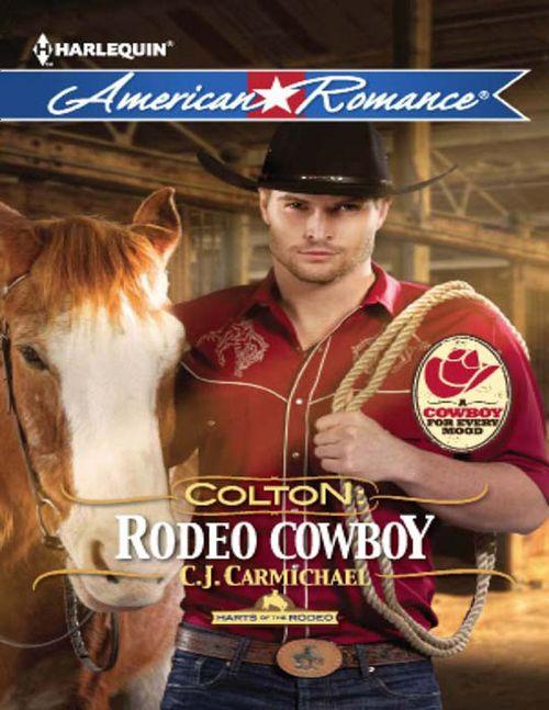Harts of the Rodeo - Colton: Rodeo Cowboy (Mills &amp; Boon American Romance) (Harts of the Rodeo, Book 2): First edition