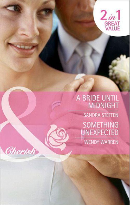 A Bride Until Midnight / Something Unexpected: A Bride Until Midnight (Orchard Hill Brides, Book 1) / Something Unexpected (Home Sweet Honeyford, Book 2) (Mills &amp; Boon Cherish): First edition