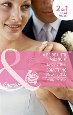 A Bride Until Midnight / Something Unexpected: A Bride Until Midnight (Orchard Hill Brides, Book 1) / Something Unexpected (Home Sweet Honeyford, Book 2) (Mills &amp; Boon Cherish): First edition