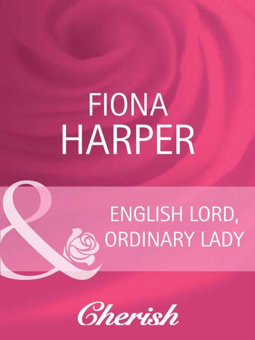 By Royal Appointment - English Lord, Ordinary Lady (Mills &amp; Boon Cherish) (By Royal Appointment, Book 6): First edition