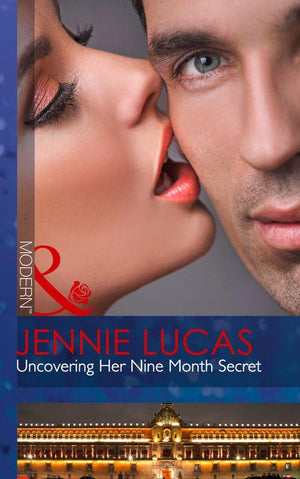 Uncovering Her Nine Month Secret (Mills &amp; Boon Modern): First edition