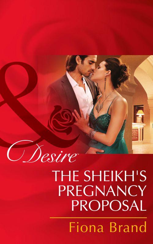 The Sheikh's Pregnancy Proposal (Mills & Boon Desire): First edition (9781474003148)