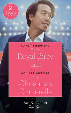 Christmas at the Harrington Park Hotel - Their Royal Baby Gift / His Christmas Cinderella: Their Royal Baby Gift (Christmas at the Harrington Park Hotel) / His Christmas Cinderella (Montana Mavericks: What Happened to Beatrix?) (Mills &amp; Boon True Love) (Christmas at the Harrington Park Hotel)