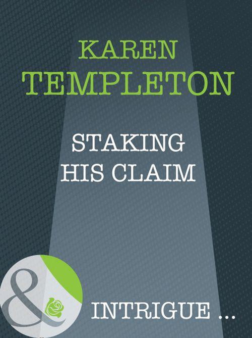 The Men of Mayes County - Staking His Claim (Mills &amp; Boon Intrigue) (The Men of Mayes County, Book 3): First edition