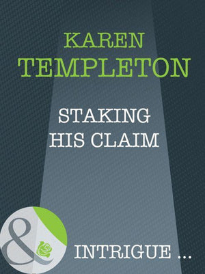 The Men of Mayes County - Staking His Claim (Mills &amp; Boon Intrigue) (The Men of Mayes County, Book 3): First edition