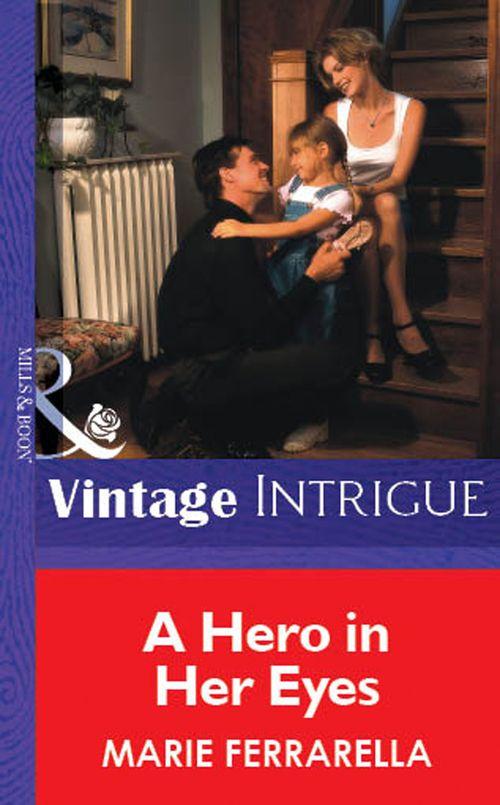 A Hero In Her Eyes (Mills &amp; Boon Vintage Intrigue): First edition