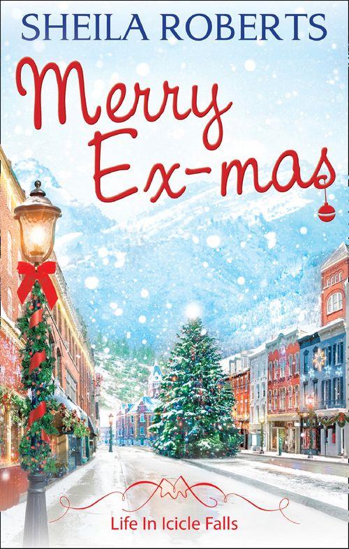 Life in Icicle Falls - Merry Ex-Mas (Life in Icicle Falls, Book 2): First edition
