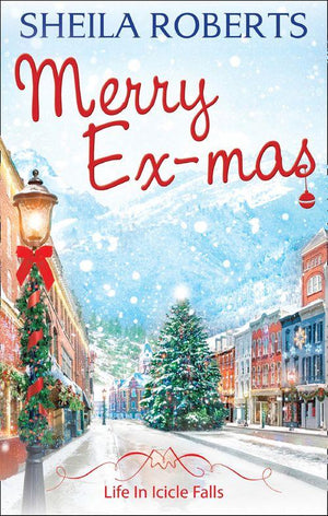 Life in Icicle Falls - Merry Ex-Mas (Life in Icicle Falls, Book 2): First edition