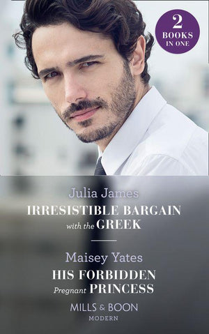 Irresistible Bargain With The Greek / His Forbidden Pregnant Princess: Irresistible Bargain with the Greek / His Forbidden Pregnant Princess (Mills &amp; Boon Modern)