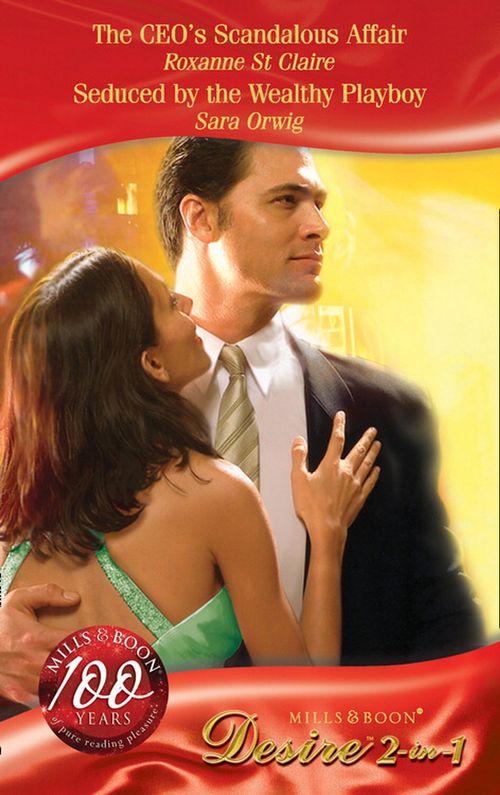 The CEO&#39;s Scandalous Affair / Seduced by the Wealthy Playboy: The CEO&#39;s Scandalous Affair (The Garrisons, Book 1) / Seduced by the Wealthy Playboy (The Garrisons, Book 2) (Mills &amp; Boon Desire): First edition