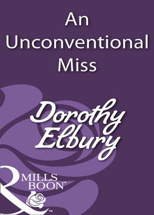 An Unconventional Miss (Mills &amp; Boon Historical): First edition