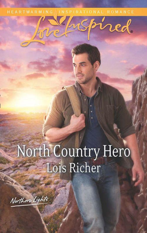 Northern Lights - North Country Hero (Mills &amp; Boon Love Inspired) (Northern Lights, Book 1): First edition
