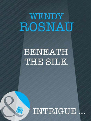 Beneath The Silk (Mills &amp; Boon Intrigue): First edition