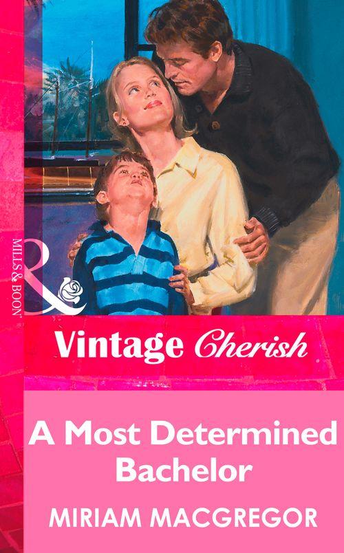 A Most Determined Bachelor (Mills &amp; Boon Vintage Cherish): First edition