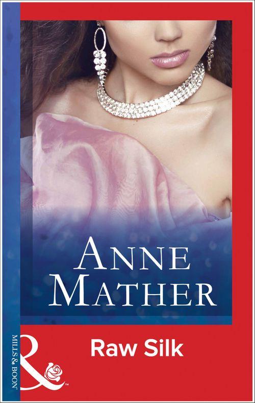 Raw Silk (Mills &amp; Boon Modern): First edition