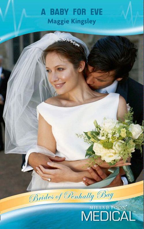 Brides of Penhally Bay - A Baby for Eve (Mills &amp; Boon Medical) (Brides of Penhally Bay, Book 11): First edition