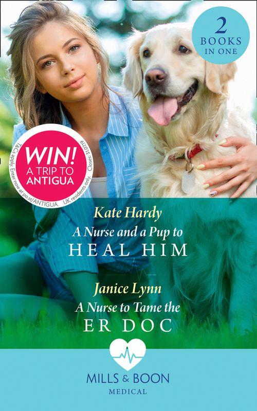 A Nurse And A Pup To Heal Him: A Nurse and a Pup to Heal Him / A Nurse to Tame the ER Doc