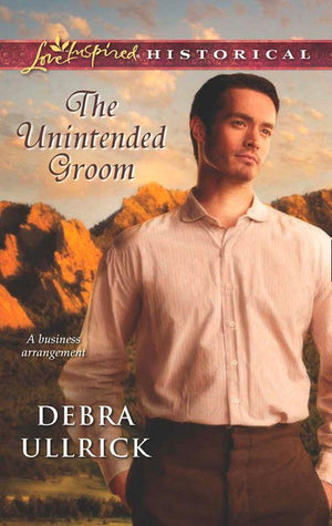 The Unintended Groom (Mills &amp; Boon Love Inspired Historical): First edition