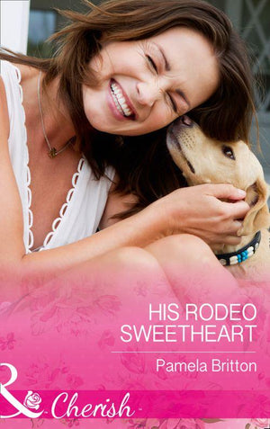 Cowboys in Uniform - His Rodeo Sweetheart (Mills &amp; Boon Cherish) (Cowboys in Uniform, Book 2)