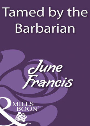 Tamed By The Barbarian (Mills &amp; Boon Historical): First edition