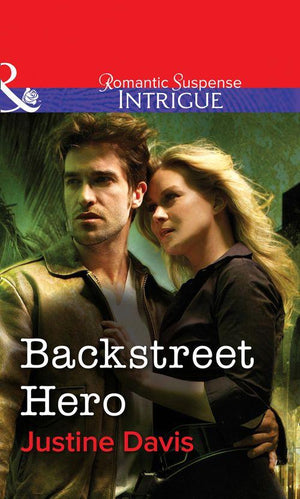 Backstreet Hero (Mills &amp; Boon Intrigue): First edition