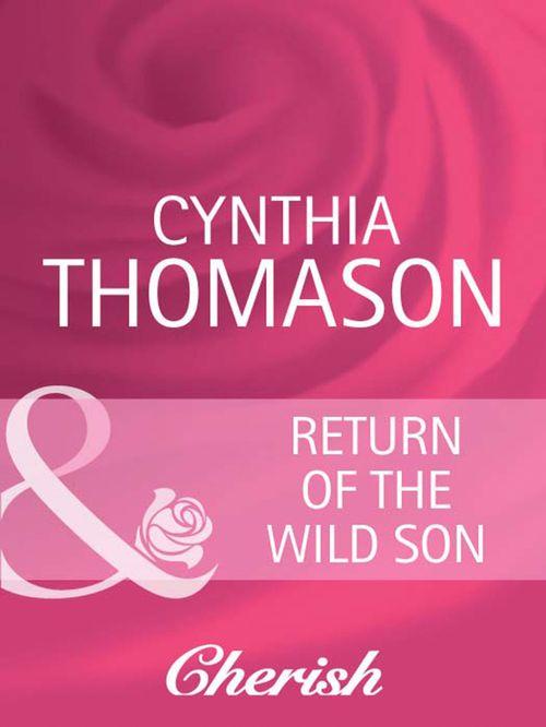 Return of the Wild Son (Mills &amp; Boon Cherish): First edition