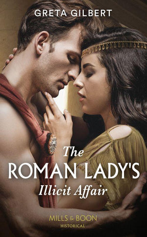 The Roman Lady&#39;s Illicit Affair (Mills &amp; Boon Historical)