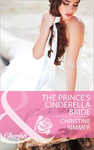 The Prince&#39;s Cinderella Bride (Mills &amp; Boon Cherish): First edition