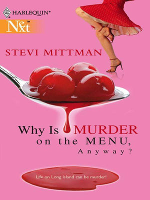 Why Is Murder On The Menu, Anyway?: First edition