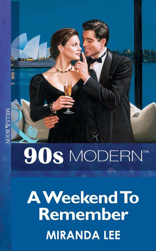 A Weekend To Remember (Mills &amp; Boon Vintage 90s Modern): First edition