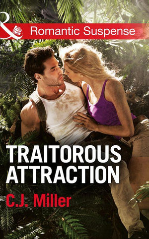 Traitorous Attraction (Mills &amp; Boon Romantic Suspense): First edition