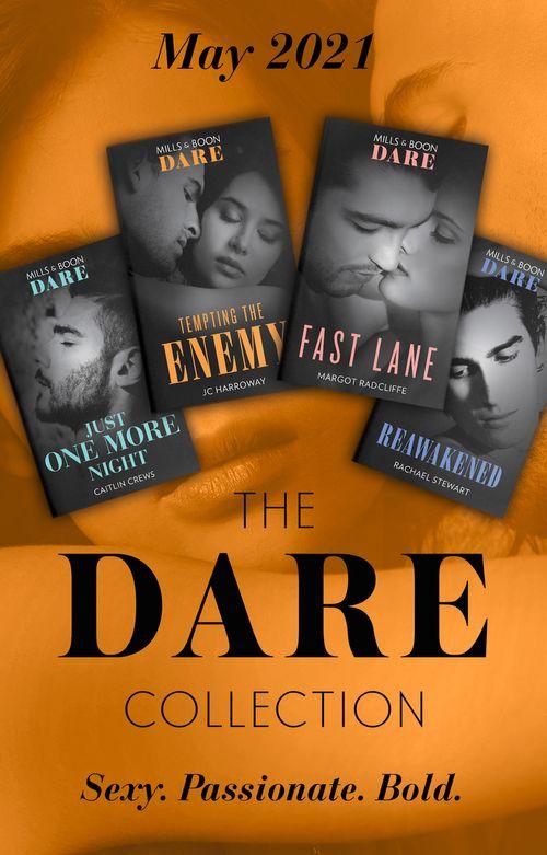 The Dare Collection May 2021: Just One More Night (Summer Seductions) / Tempting the Enemy / Reawakened / Fast Lane (Mills &amp; Boon Collections)
