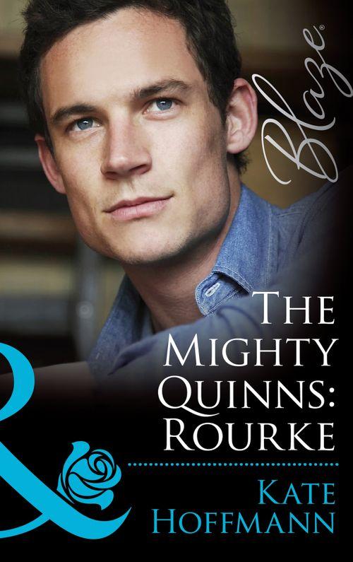 The Mighty Quinns - The Mighty Quinns: Rourke (Mills &amp; Boon Blaze) (The Mighty Quinns, Book 21): First edition