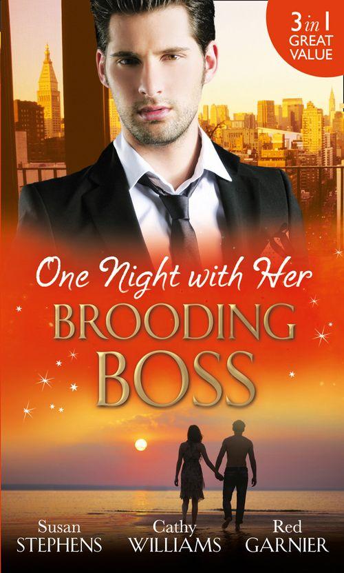 One Night with Her Brooding Boss: Ruthless Boss, Dream Baby / Her Impossible Boss / The Secretary’s Bossman Bargain: First edition