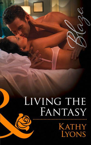 Living the Fantasy (Mills &amp; Boon Blaze): First edition