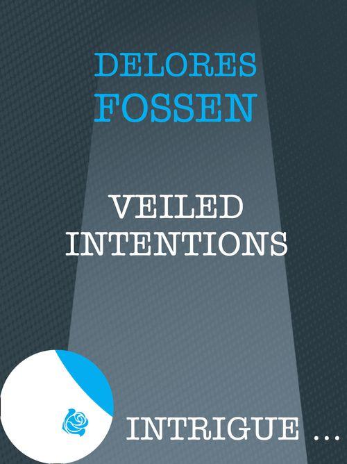 Veiled Intentions (Mills &amp; Boon Intrigue): First edition