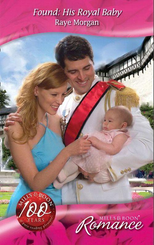 The Royals of Montenevada - Found: His Royal Baby (Mills &amp; Boon Romance) (The Royals of Montenevada, Book 3): First edition