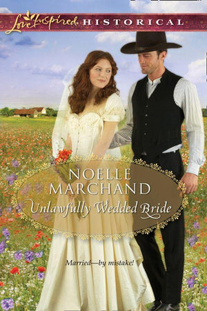 Unlawfully Wedded Bride (Mills &amp; Boon Love Inspired Historical): First edition