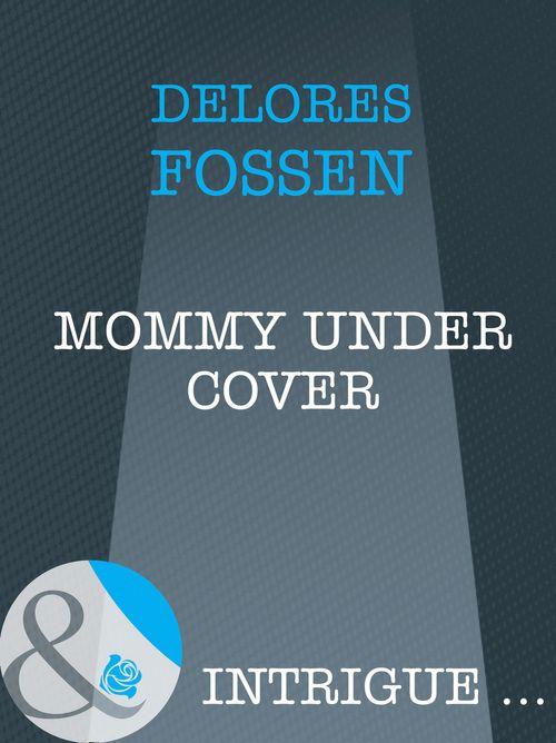 Mommy Under Cover (Mills & Boon Intrigue): First edition (9781408962725)