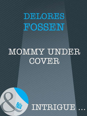 Mommy Under Cover (Mills & Boon Intrigue): First edition (9781408962725)