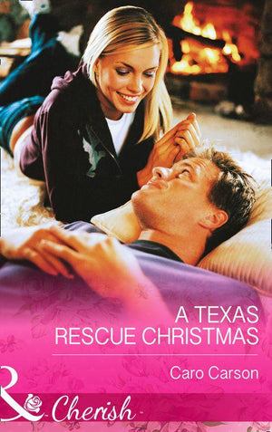 Texas Rescue - A Texas Rescue Christmas (Mills &amp; Boon Cherish) (Texas Rescue, Book 2): First edition