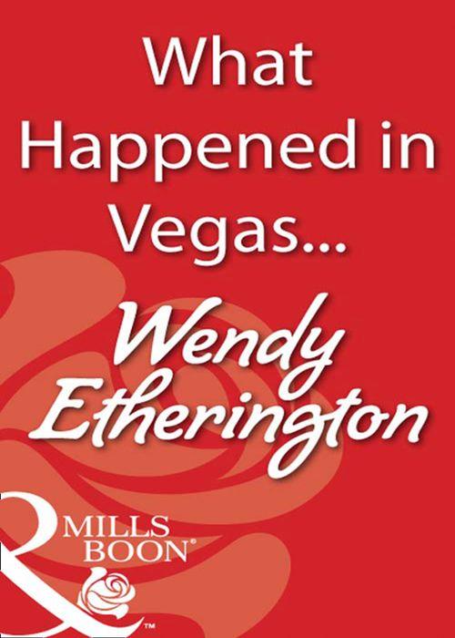 What Happened in Vegas... (Mills &amp; Boon Blaze): First edition