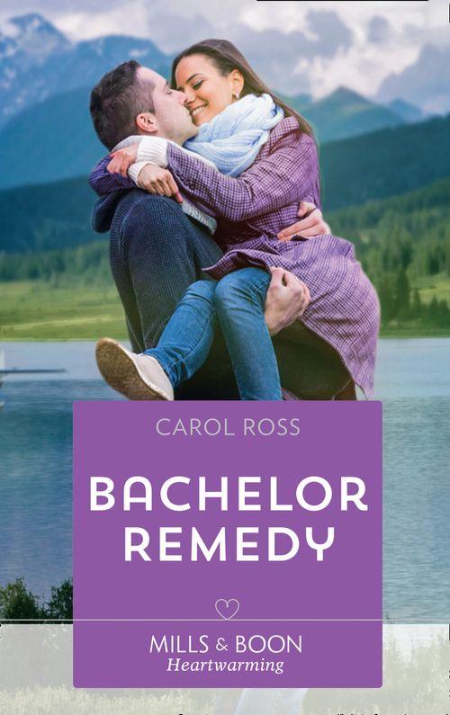 Seasons of Alaska - Bachelor Remedy (Mills &amp; Boon Heartwarming) (Seasons of Alaska, Book 5)